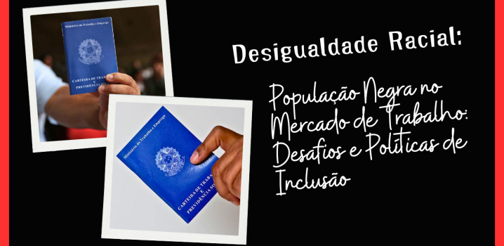 População Negra no Mercado de Trabalho: Desafios e Políticas de Inclusão